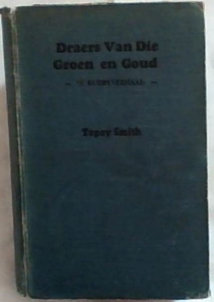 Draers Van Die Groen en Goud - 'n Rugbyverhaal (Die Lente-Series Nr.44.)