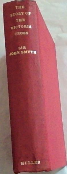 THE STORY OF THE VICTORIA CROSS 1856 - 1963