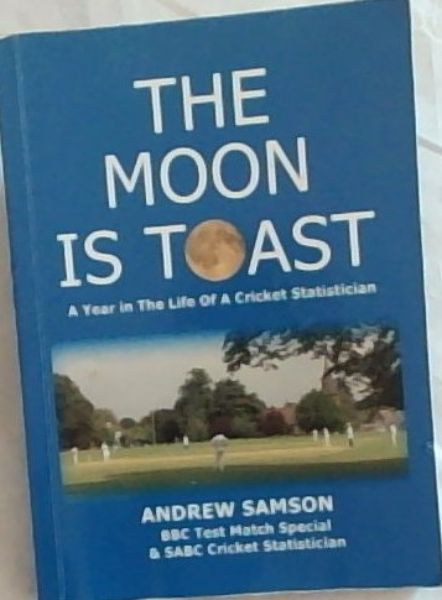 The Moon is Toast: A Year in the Life of a Cricket Statistician