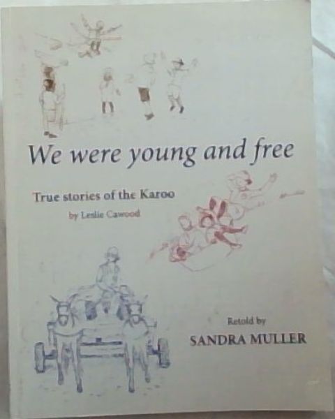 We were young and free: True stories of the Karoo