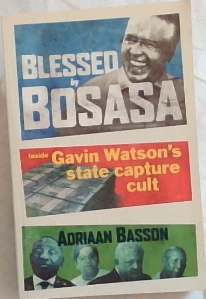 Blessed by Bosasa: Inside Gavin Watson's State Capture Cult