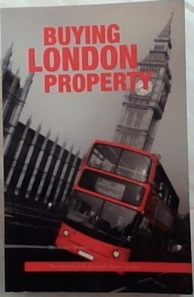 Buying London Property: The essential guide or South African investors