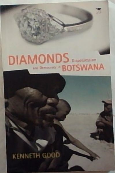 Diamonds, Dispossession and Democracy in Botswana