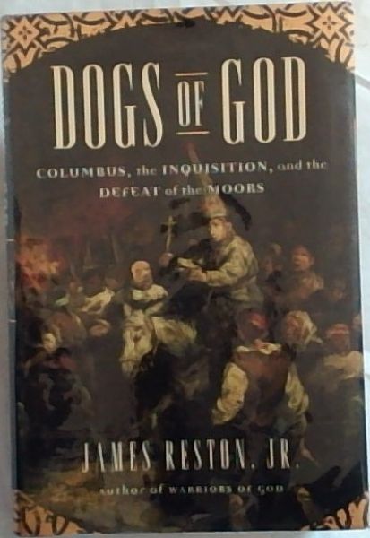 Image for Dogs of God: Columbus, the Inquisition, and the Defeat of the Moors Dogs of God: Columbus, the Inquisition, and the Defeat of the Moors