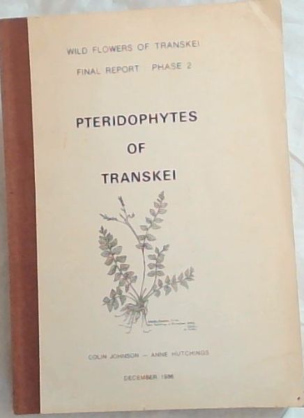 WILD FLOWERS OF TRANSKEI: Final Report - Phase 2 Pteridophytes of Transkei