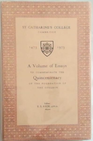 St. Catharine's College, Cambridge 1473-1973: A volume of essays to commemorate the Quincentenary of the foundation of the college