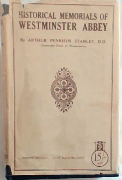 HISTORICAL MEMORIALS OF WESTMINISTER ABBEY - Eighth Edition - With Illustrations