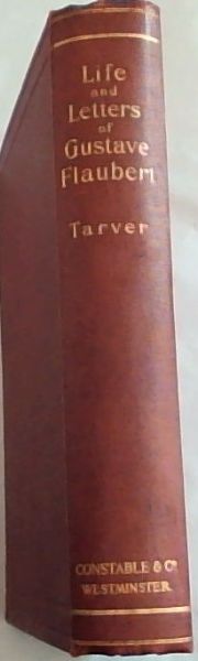 GUSTAVE FLAUBERT: As seen in His Works and Correspondence