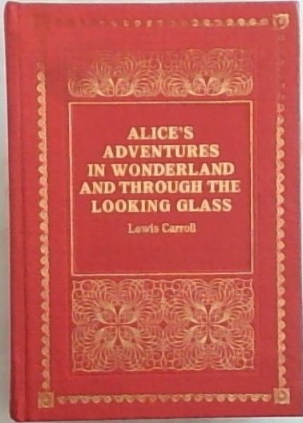 Alice's Adventures in Wonderland and Through the Looking Glass (A Purnell De Luxe Classic)