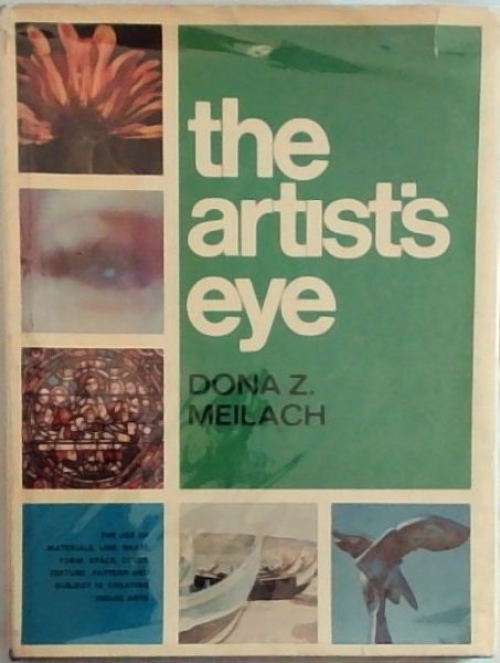 THE ARTIST'S EYE: The use of materials, line, shape, form, space, color, texture, pattern and subject in creating visual arts