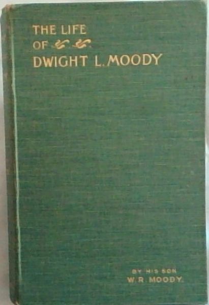 THE LIFE OF DWIGHT L.MOODY: The Official Authorised Edition