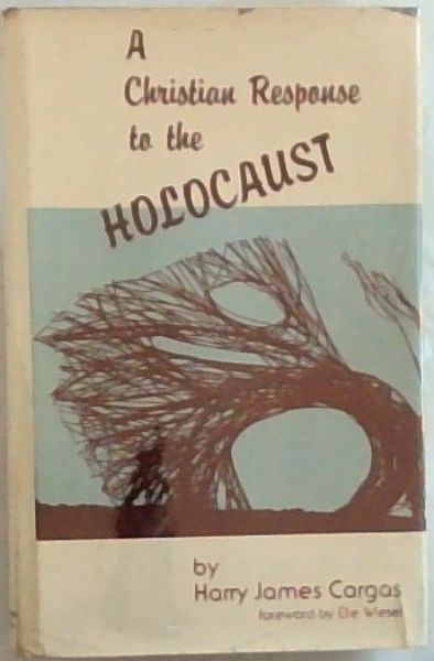 Image for A Christian Response to the Holocaust - (Signed by the author Harry James Cargas) A Christian Response to the Holocaust - (Signed by the author Harry James Cargas)
