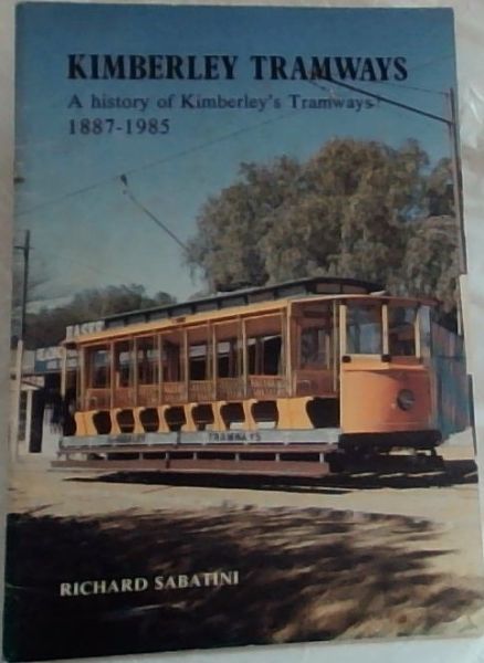 Image for Kimberley Tramways: A History of Kimberley's Tramways 1887-1985 Kimberley Tramways: A History of Kimberley's Tramways 1887-1985