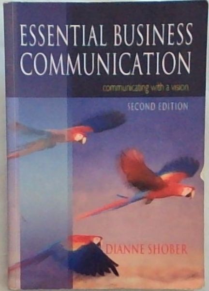 Essential business communication: communicating with a vision (Second Edition)