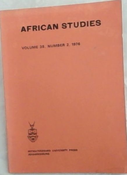 Image for AFRICAN STUDIES: VOLUME 35, NUMBER 2 , 1976 - A Quarterly Journal devoted to the Study of African Anthropology, Government and Languages AFRICAN STUDIES: VOLUME 35, NUMBER 2 , 1976 - A Quarterly Journal devoted to the Study of African Anthropology, Government and Languages