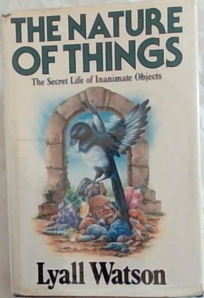 The nature of things: The secret life of inanimate objects
