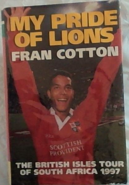 My Pride of Lions: The British Isles Tour Of South Africa 1997