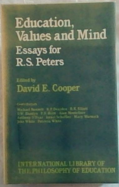 Education, Values and Mind: Essays for R.S. Peters (International Library of the Philosophy of Education)