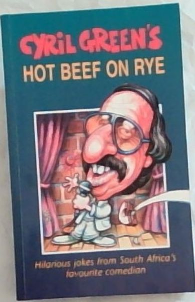 HOT BEEF ON RYE: Hilarious jokes from South Africa's Favorite comedian - (Signed by the author Cyril Green)
