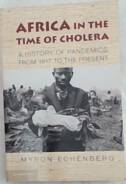 AFRICA IN THE TIME OF CHOLERA: A History of Pandemics from 1817 to the Present