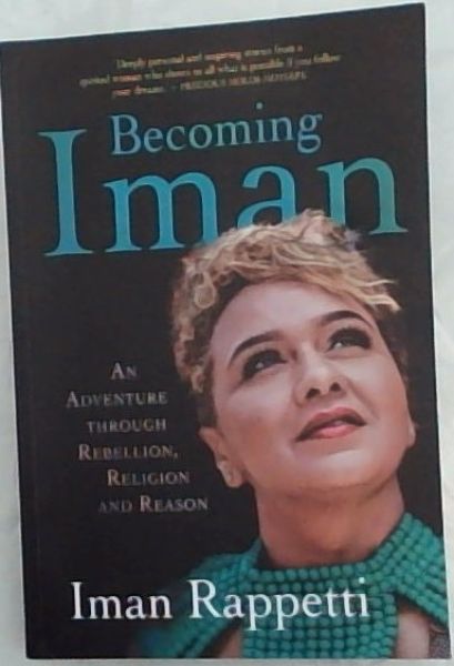 Becoming Iman: An Adventure through Rebellion, Religion and Reason