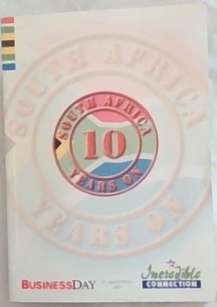 SOUTH AFRICA -10 Years On : Business Day in association with Incredible Connection