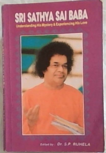 SRI SATHYA SAI BABA - Understanding His Mystery and Experiencing His Divine Love