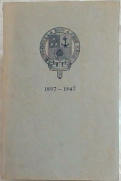 The History of the Rondebosch Boys' High School: The Story of 50 years of Constant Progress - 1897 - 1947