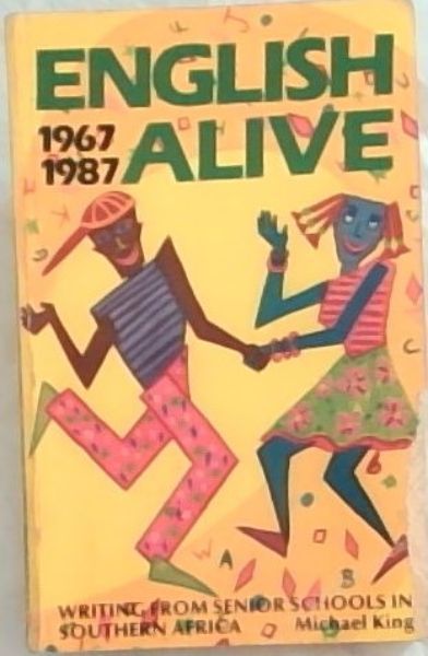 English alive, 1967-87: Writings from senior schools in southern Africa