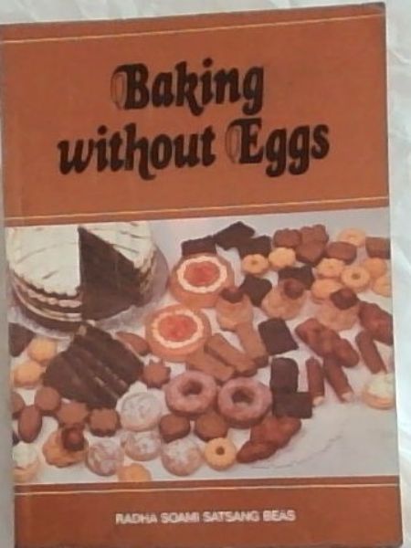 Baking Without Eggs: Compiled without the use of flesh, fish or eggs