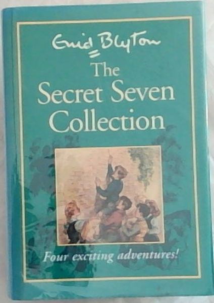 Secret Seven Collection - Four exciting adventures! : The Secret Seven / Secret Seven Adventure / Well Done Secret Seven / Secret Seven on the Trail