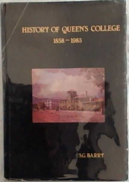 History Of Queen's College 1858 - 1983