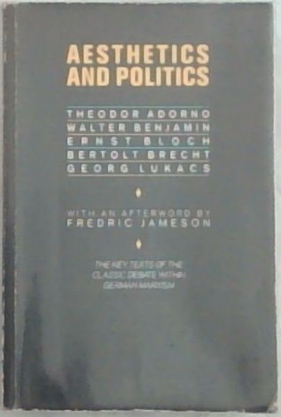 Aesthetics and Politics: The Key text of the classic debate within German Marxism