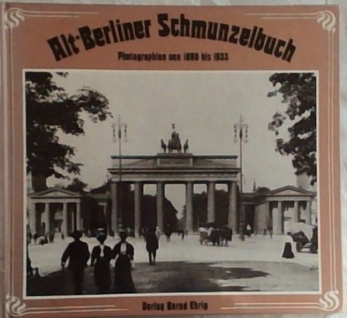 Alt-Berliner Schmunzelbuch: Photographien von 1890 bis 1933 (German Edition)