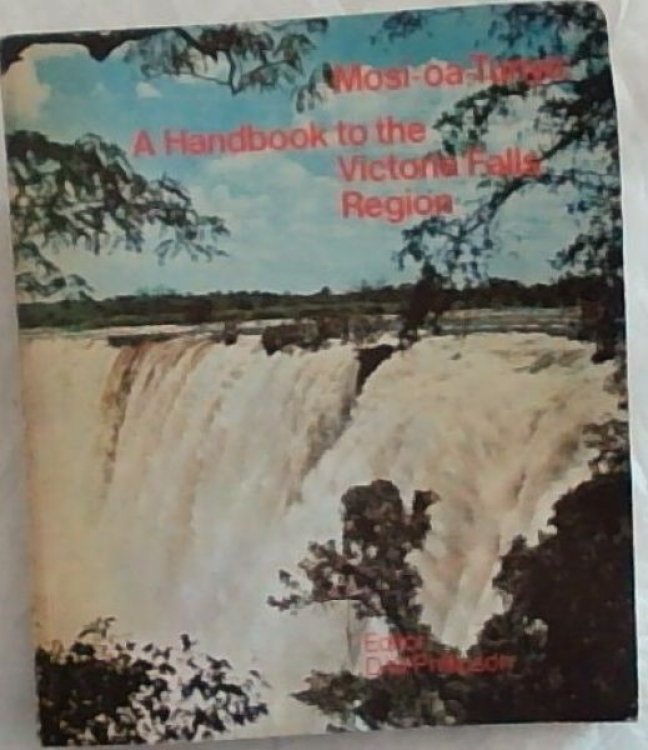 Mosi-oa-Tunya: A handbook to the Victoria Falls Region