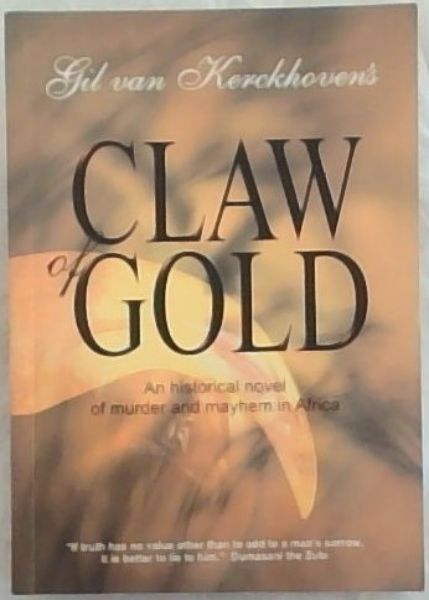 Claw of Gold : An Historical Novel of Murder and Mayhem in Africa
