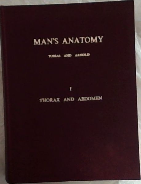 MAN'S ANATOMY: A study in Dissection - Volume No. 1 - Introduction, Thorax and Abdomen