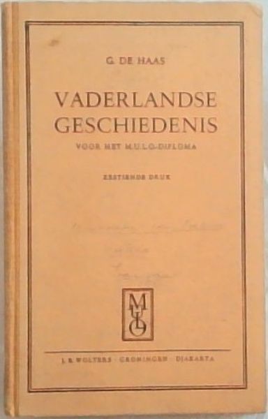 VADERLANDSE GESCHIEDENIS: Voor het M.U.L.O.-Diploma Met Het Nodige Der Staatsinrichting (Zestiende Druk)