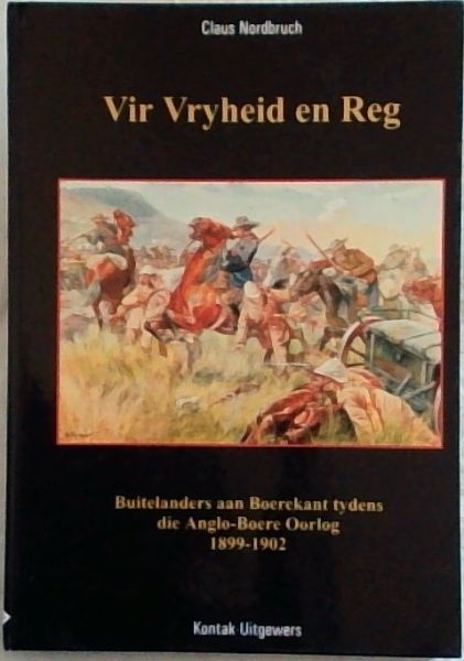 Vir Vryheid en Reg: Buiterlanders aan Boerekant tydens die Ango-Boereoorlog 1899-1902