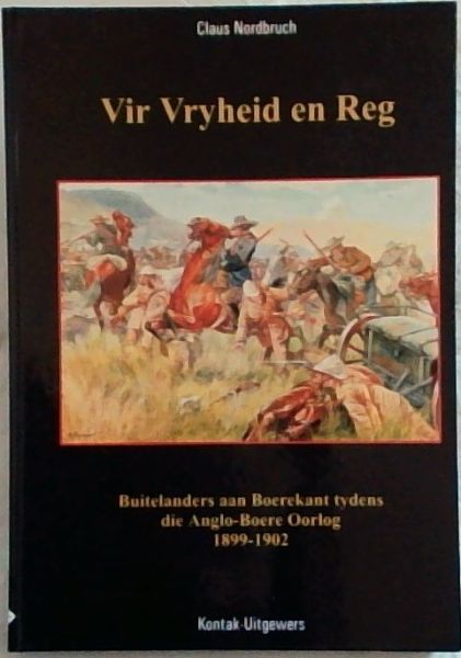 Vir Vryheid en Reg: Buiterlanders aan Boerekant tydens die Ango-Boereoorlog 1899-1902