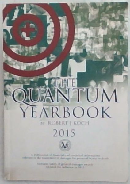 The Quantum Yearbook 2015 - (A publication of financial and statistical information relevant to the assessment of damages for personal injury or death. Includes tables of general damages awards updated for inflation to 2015)