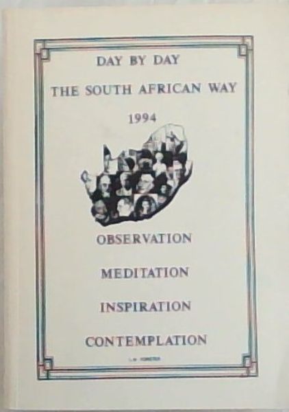 Day by Day The South African Way 1994: Observation, Meditation, Inspiration, Contemplation