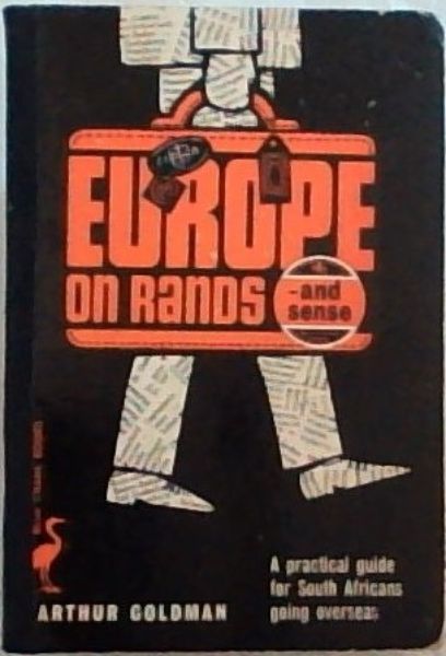 EUROPE ON RANDS and SENSE:A practical guide for South Africans going Overseas