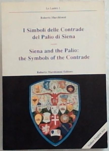 I Simboli delle Contrade del Palio di Siena / Siena and the Palio: The Symbols of the Contrade