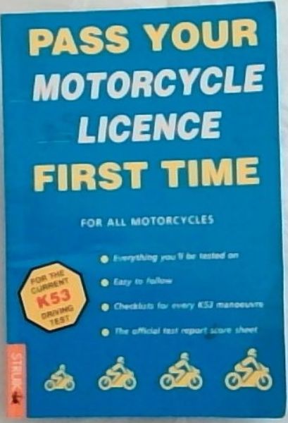 Pass Your Motorcycle License First Time : For the Current K53 Driving Test