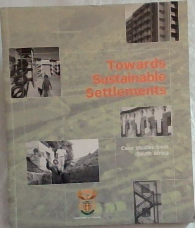 Towards Sustainable Settlements: Case studies form South Africa