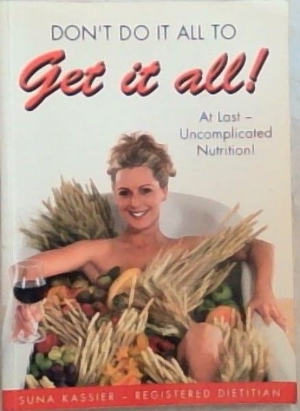 Image for Don't Do it All to Get it All ! - At Lat Uncomplicated Nutrition ! Don't Do it All to Get it All ! - At Lat Uncomplicated Nutrition !