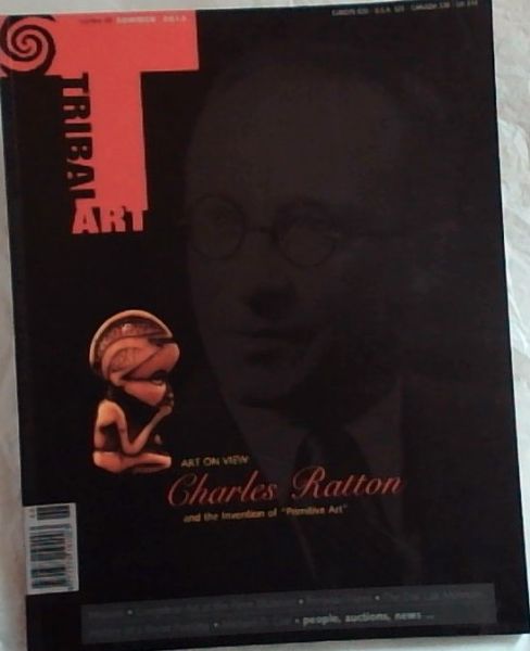 Tribal Art Summer 2013 XVII-3 / Number 68 : Art on View Charles Ratton and the Invention of 
