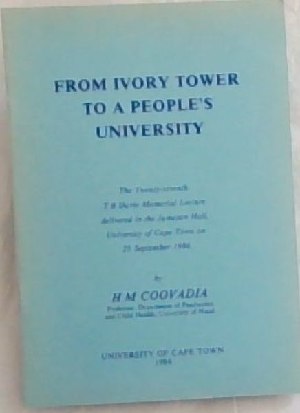 From ivory tower to a peoples university: The Twenty-seventh T.B. Davie Memorial Lecture delivered in the Jameson Hall, University of Cape Town on 25 September 1986