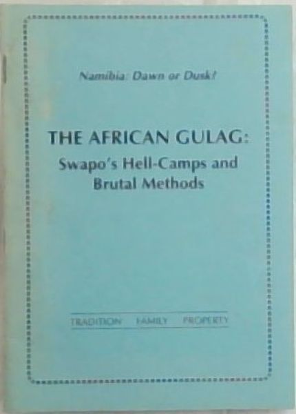 THE AFRICAN GULAG: Swapo's Hell-Camps and Brutal Methods